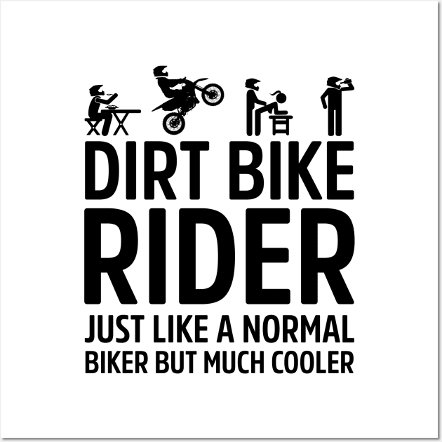 Dirt Bike Rider Just Like A Normal Biker Much Cooler Wall Art by Dirt Bike Gear